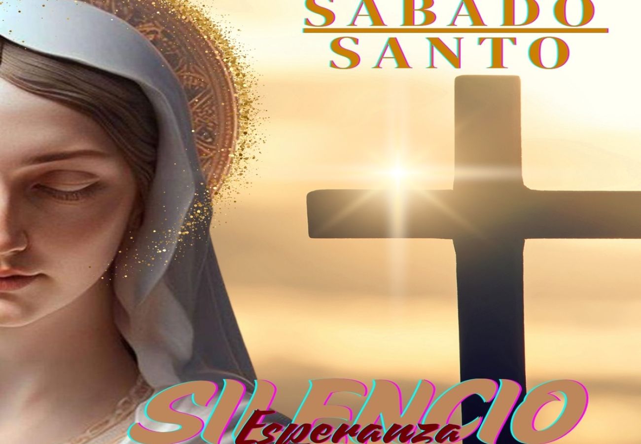 Sábado Santo:  Silencio y Esperanza en tiempos de cambio
